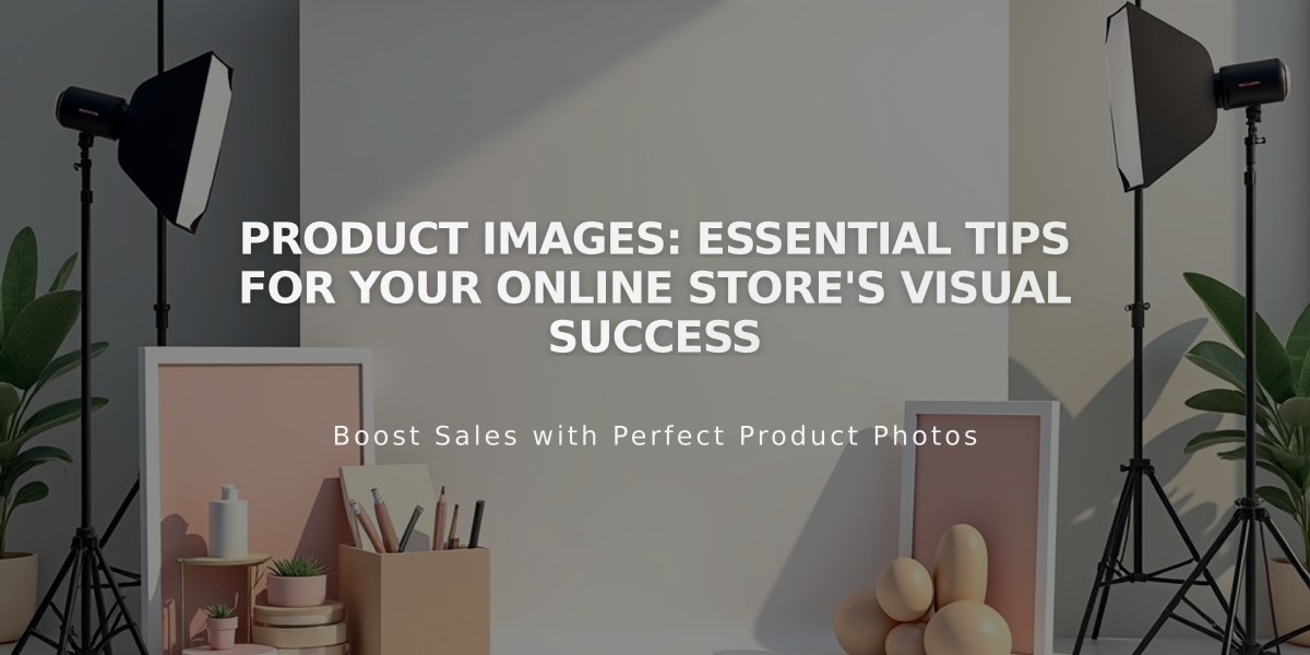 Product Images: Essential Tips for Your Online Store's Visual Success