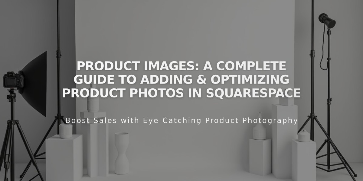 Product Images: A Complete Guide to Adding & Optimizing Product Photos in Squarespace