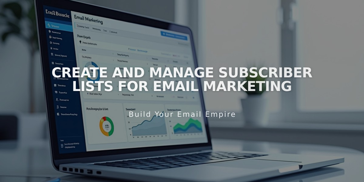 Create and Manage Subscriber Lists for Email Marketing