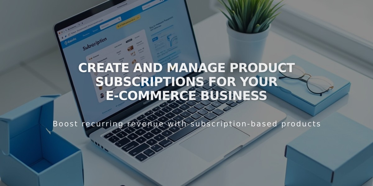 Create and Manage Product Subscriptions for Your E-commerce Business