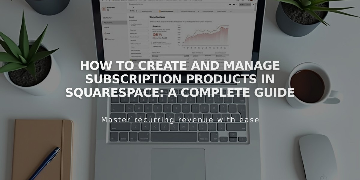 How to Create and Manage Subscription Products in Squarespace: A Complete Guide