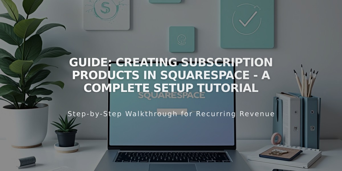 Guide: Creating Subscription Products in Squarespace - A Complete Setup Tutorial