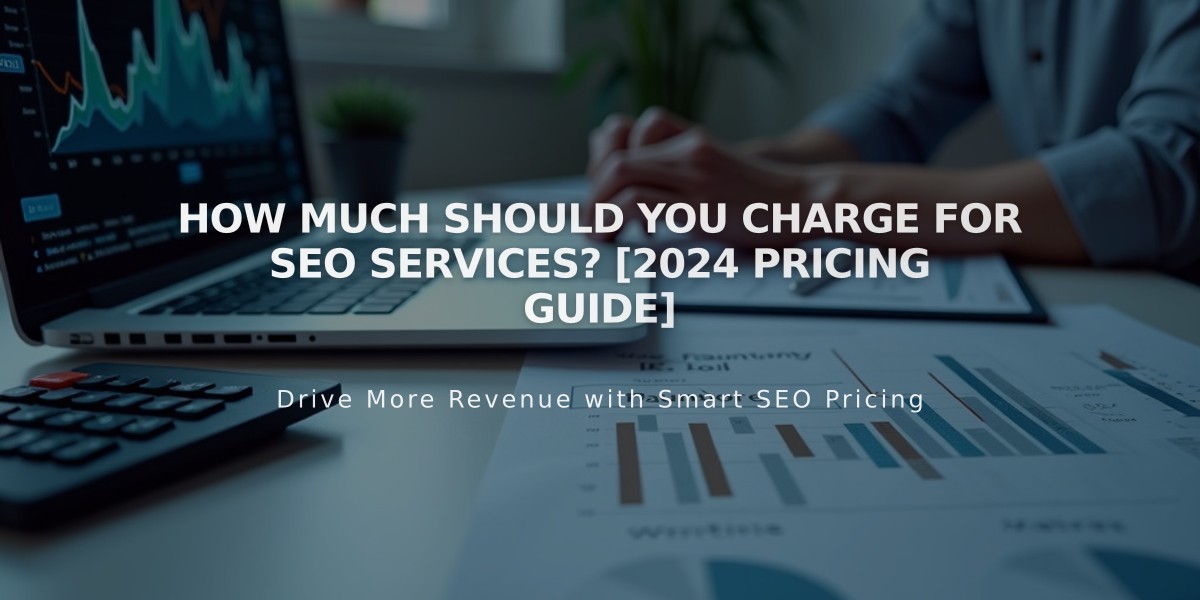 How Much Should You Charge for SEO Services? [2024 Pricing Guide]