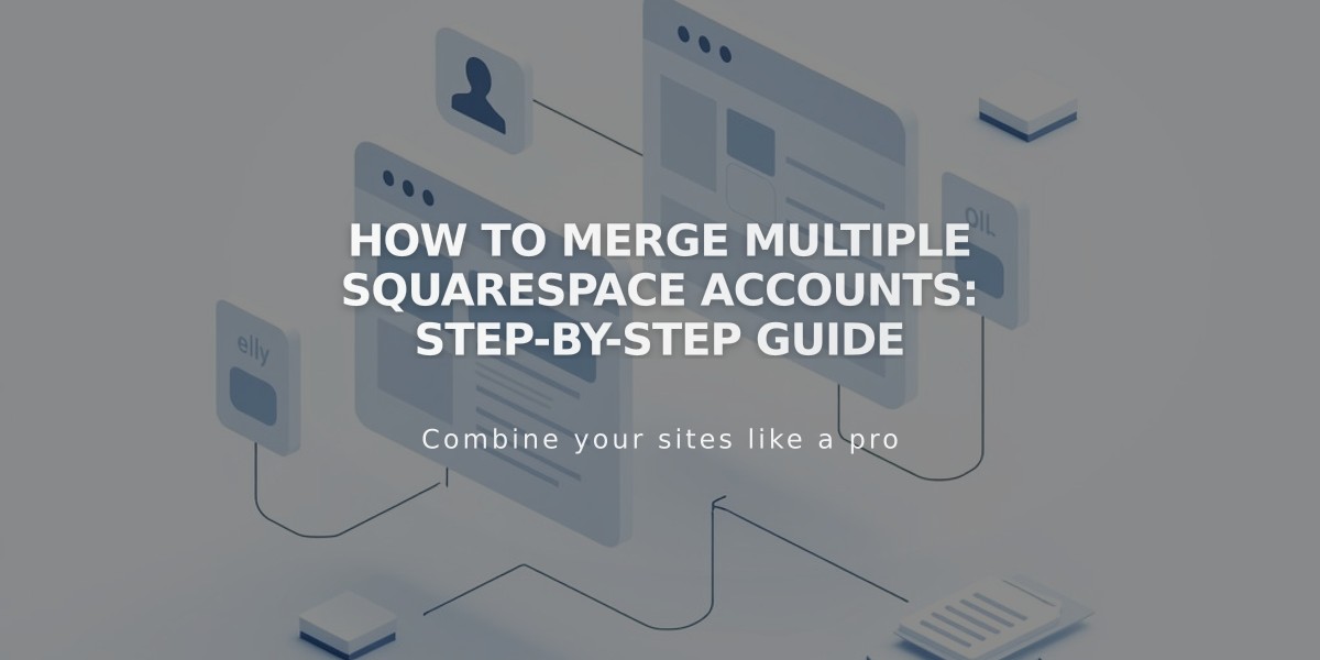 How to Merge Multiple Squarespace Accounts: Step-by-Step Guide