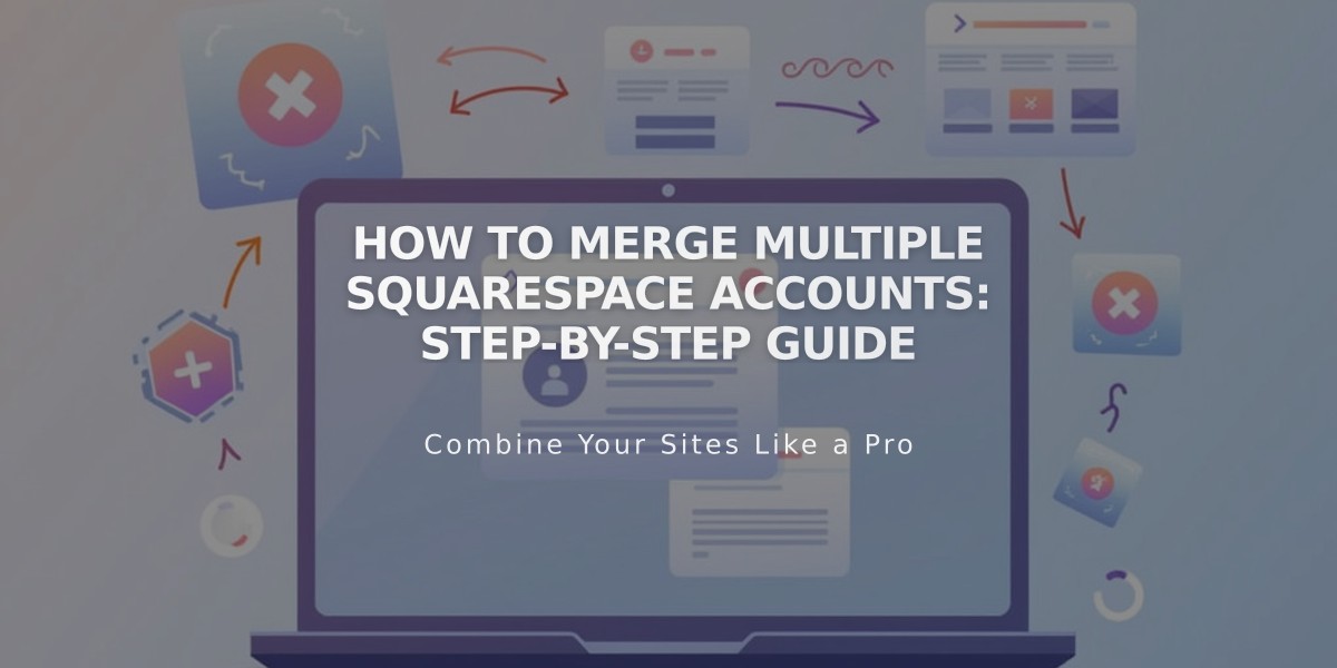 How to Merge Multiple Squarespace Accounts: Step-by-Step Guide