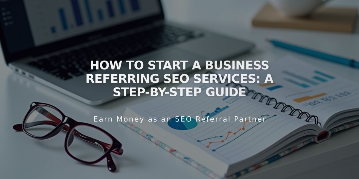 How to Start a Business Referring SEO Services: A Step-by-Step Guide