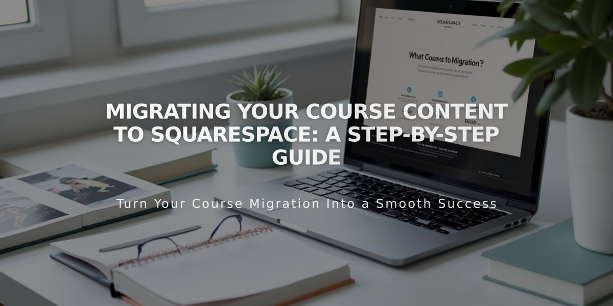 Migrating Your Course Content to Squarespace: A Step-by-Step Guide