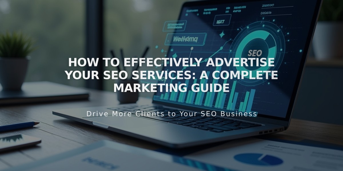 How to Effectively Advertise Your SEO Services: A Complete Marketing Guide