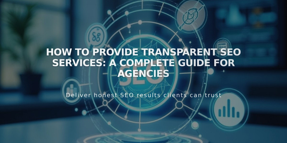 How to Provide Transparent SEO Services: A Complete Guide for Agencies