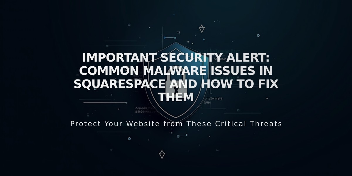 Important Security Alert: Common Malware Issues in Squarespace and How to Fix Them