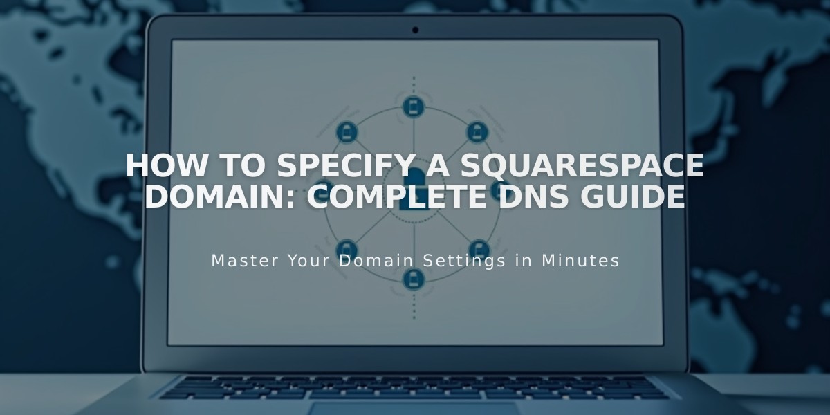 How to Specify a Squarespace Domain: Complete DNS Guide