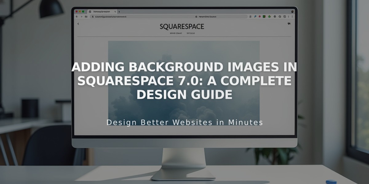 Adding Background Images in Squarespace 7.0: A Complete Design Guide