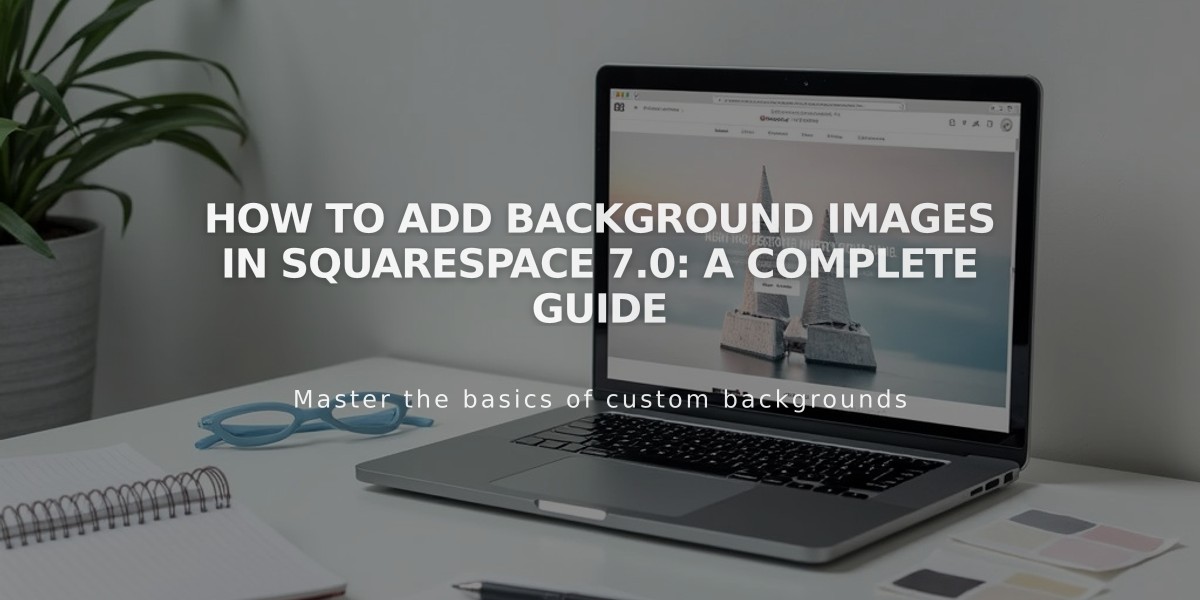 How to Add Background Images in Squarespace 7.0: A Complete Guide