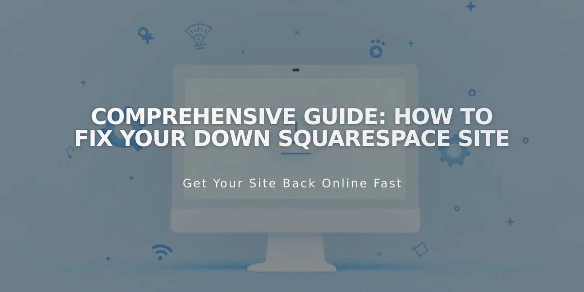 Comprehensive Guide: How to Fix Your Down Squarespace Site