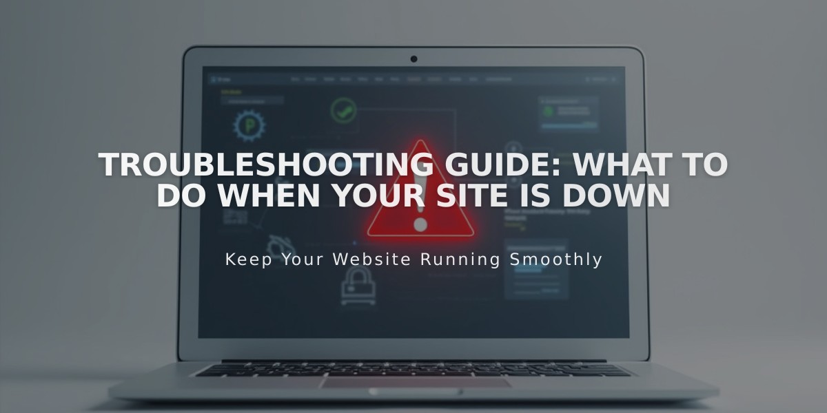 Troubleshooting Guide: What to Do When Your Site Is Down