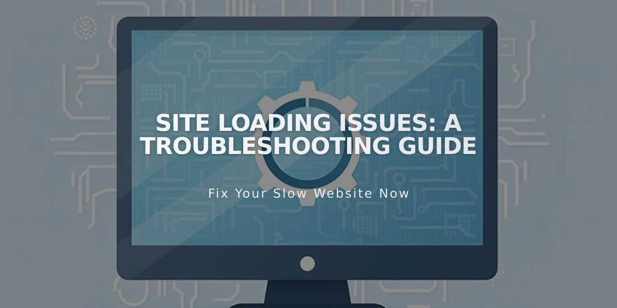 Site Loading Issues: A Troubleshooting Guide