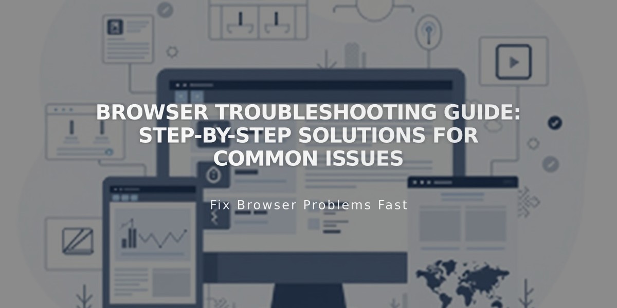 Browser Troubleshooting Guide: Step-by-Step Solutions for Common Issues