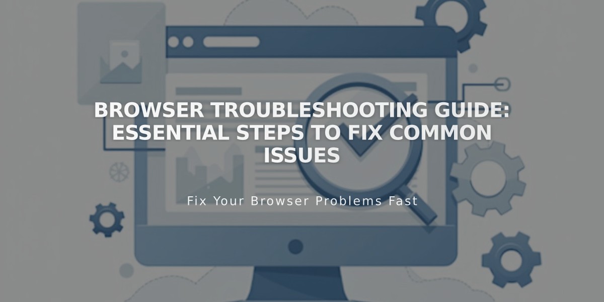 Browser Troubleshooting Guide: Essential Steps to Fix Common Issues