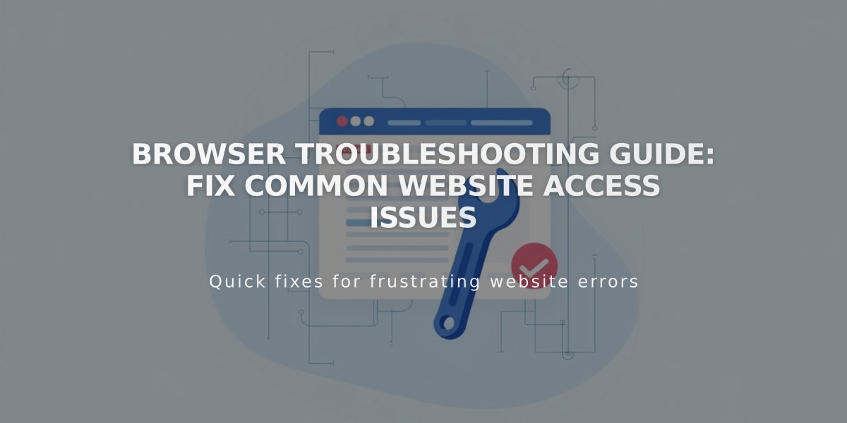 Browser Troubleshooting Guide: Fix Common Website Access Issues