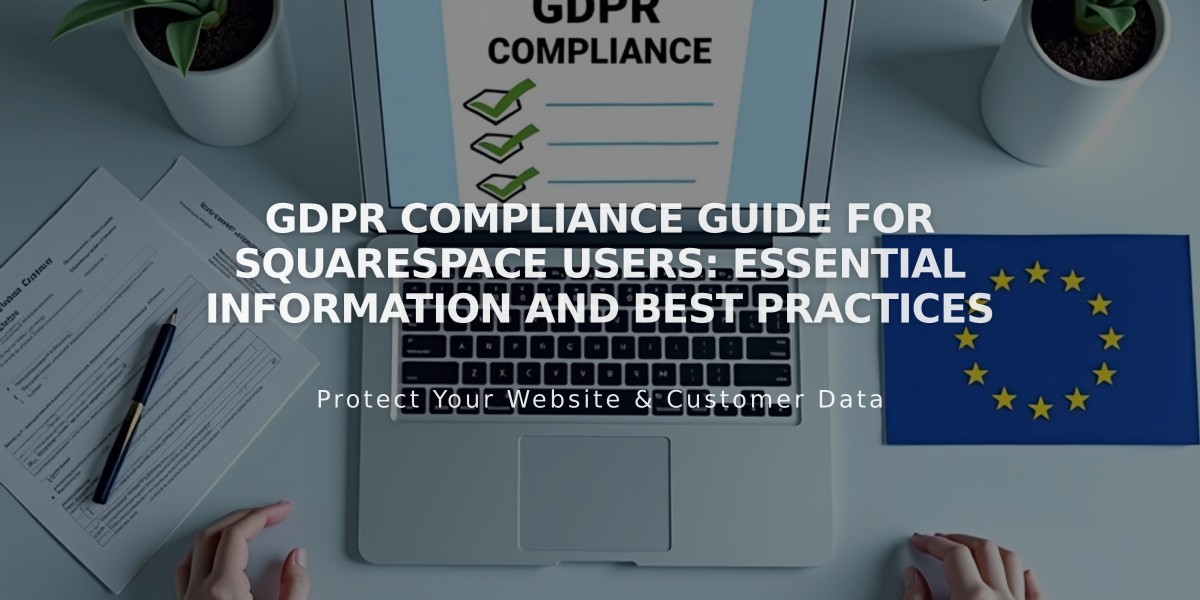 GDPR Compliance Guide for Squarespace Users: Essential Information and Best Practices