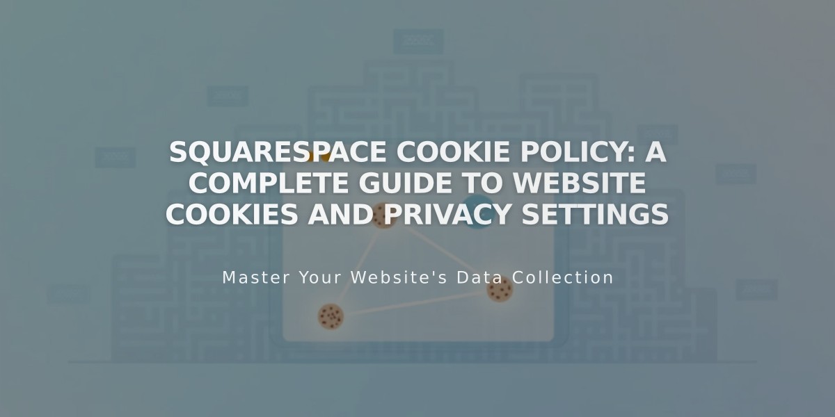 Squarespace Cookie Policy: A Complete Guide to Website Cookies and Privacy Settings