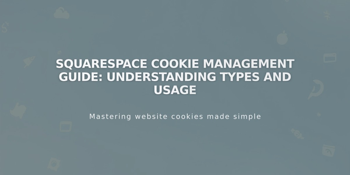 Squarespace Cookie Management Guide: Understanding Types and Usage