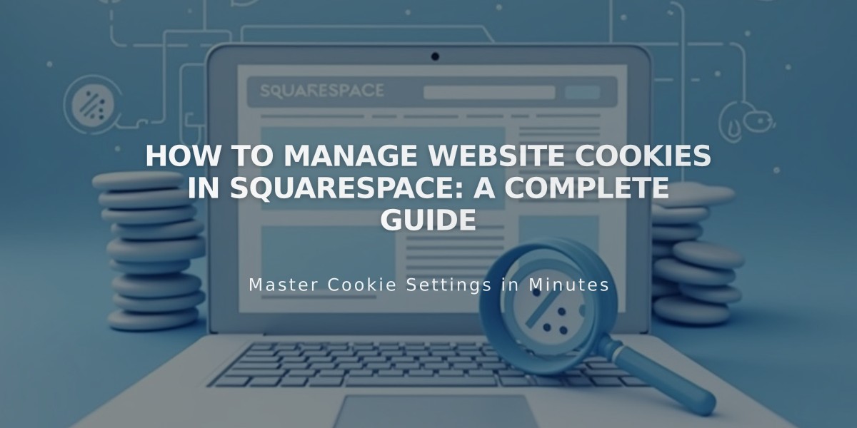 How to Manage Website Cookies in Squarespace: A Complete Guide