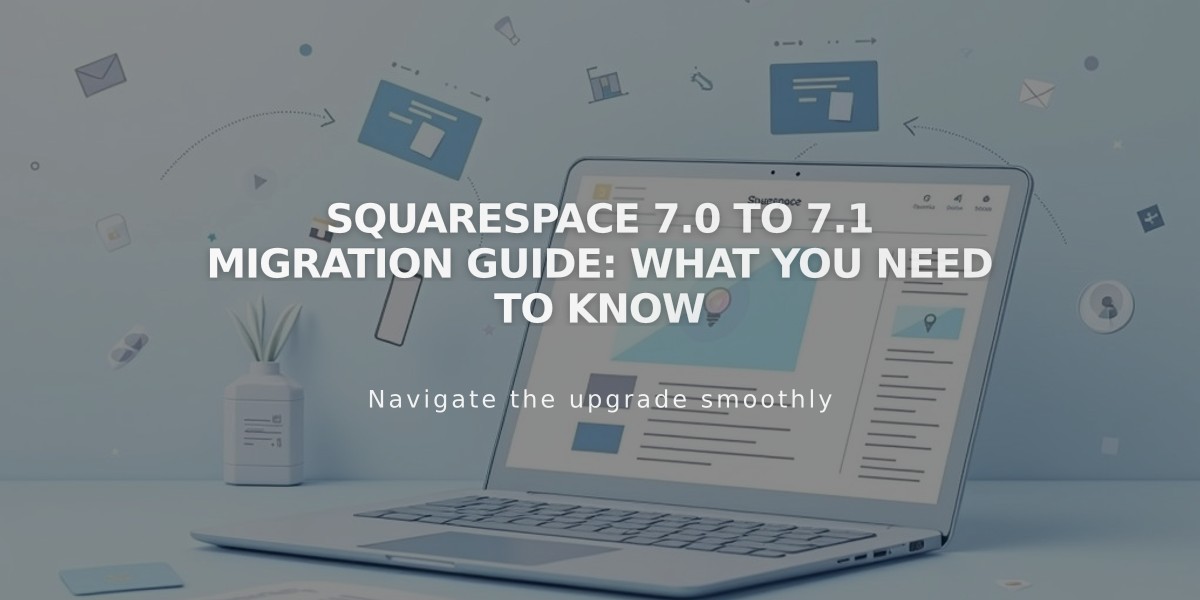 Squarespace 7.0 to 7.1 Migration Guide: What You Need to Know