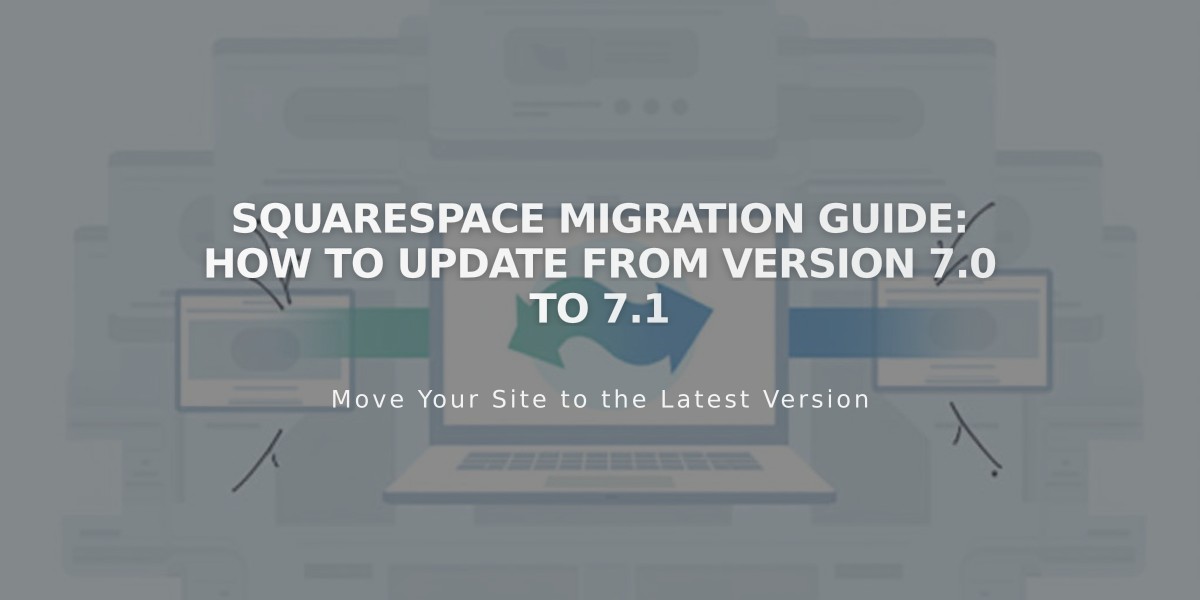 Squarespace Migration Guide: How to Update from Version 7.0 to 7.1