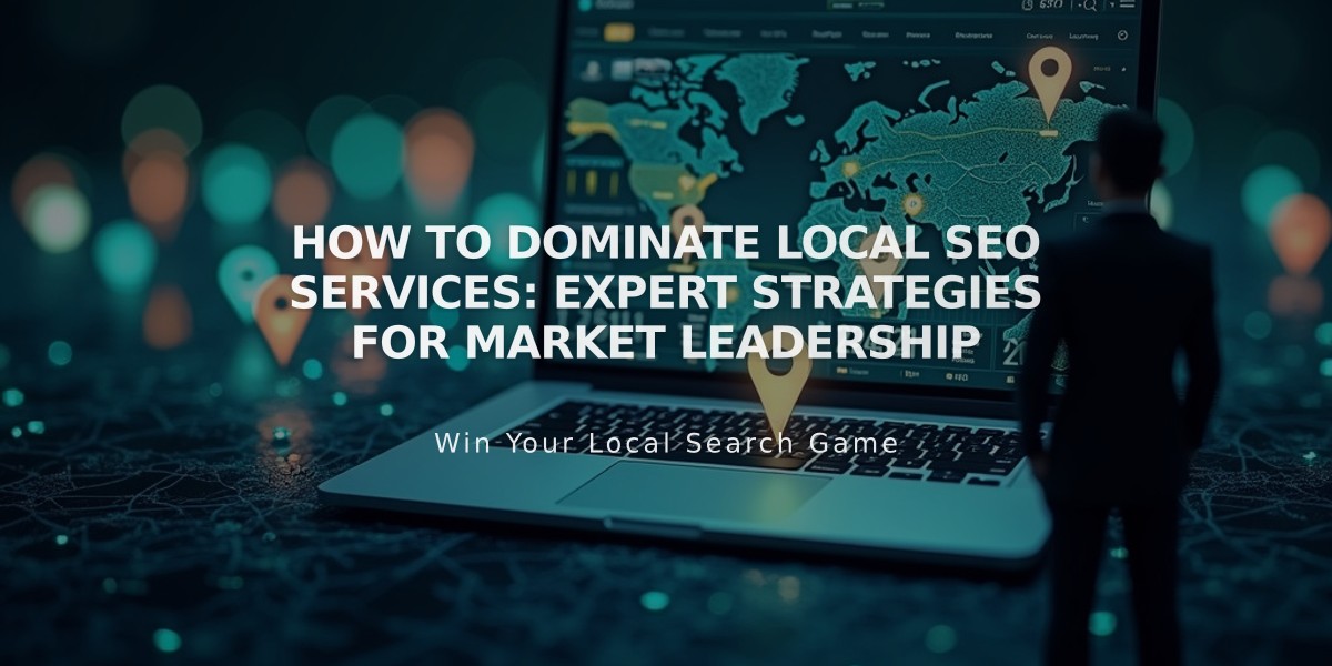 How to Dominate Local SEO Services: Expert Strategies for Market Leadership