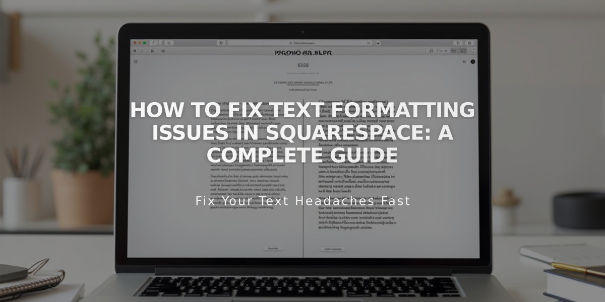 How to Fix Text Formatting Issues in Squarespace: A Complete Guide