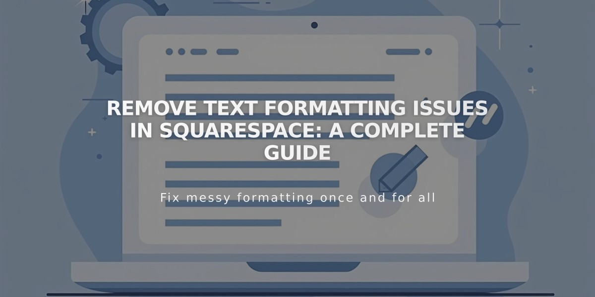 Remove Text Formatting Issues in Squarespace: A Complete Guide