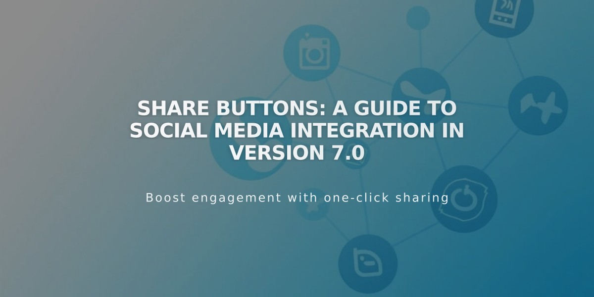 Share Buttons: A Guide to Social Media Integration in Version 7.0