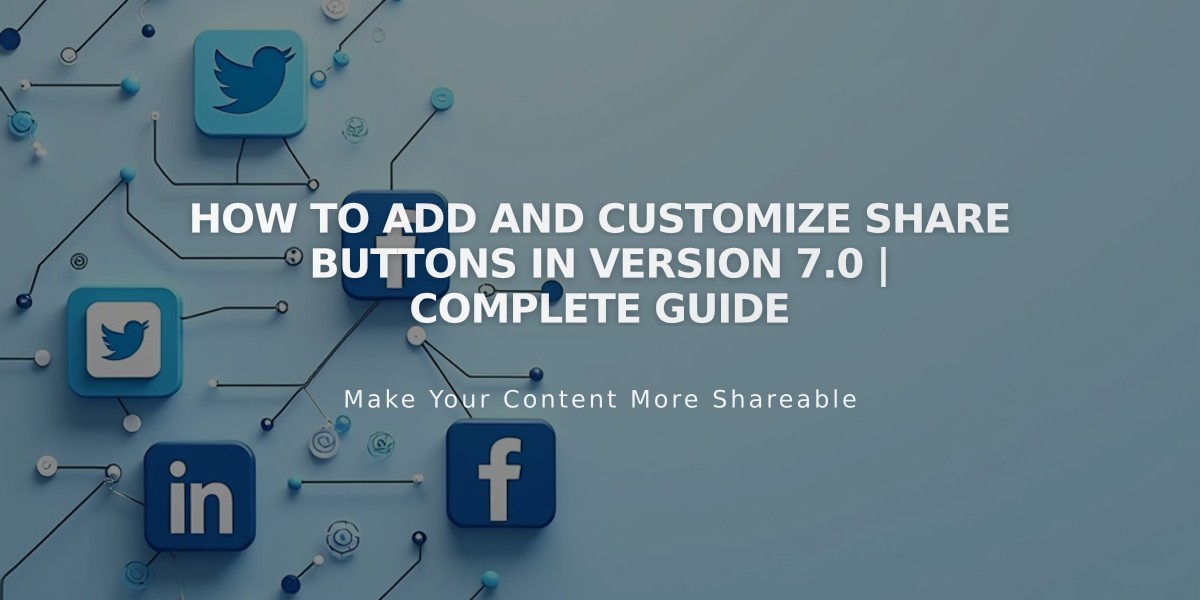 How to Add and Customize Share Buttons in Version 7.0 | Complete Guide