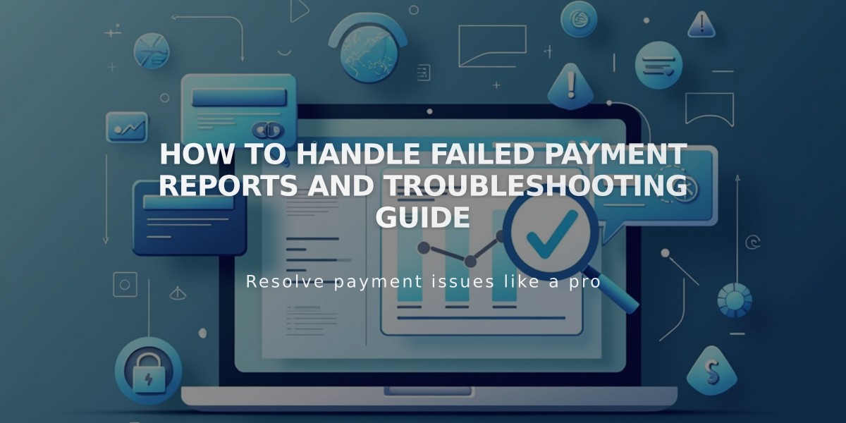 How to Handle Failed Payment Reports and Troubleshooting Guide