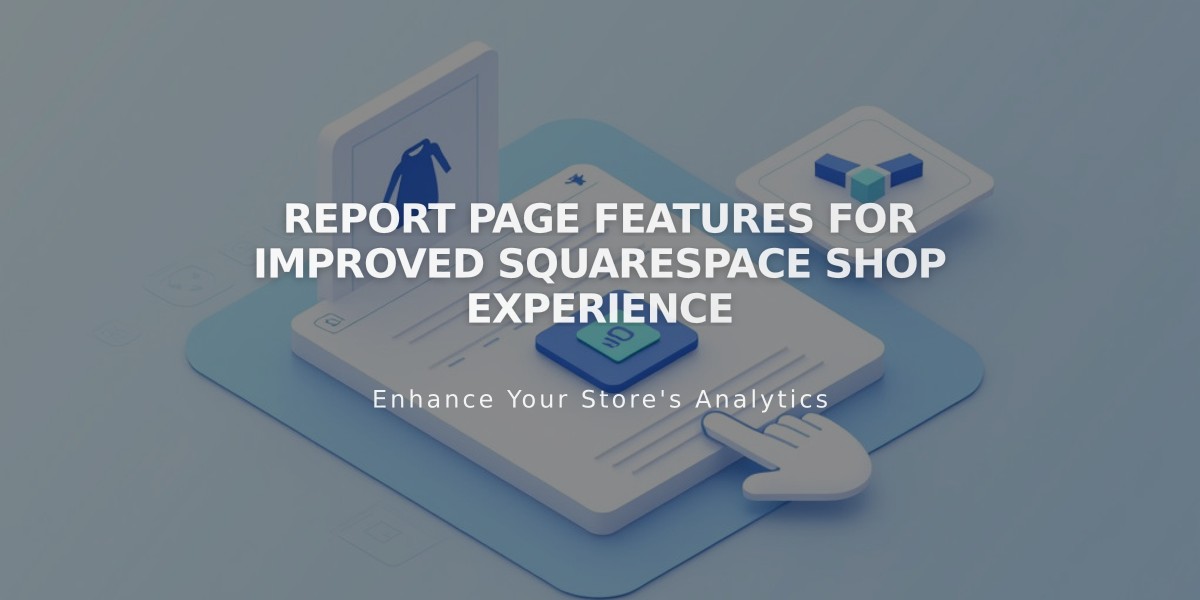 Report Page Features for Improved Squarespace Shop Experience