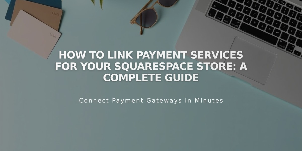 How to Link Payment Services for Your Squarespace Store: A Complete Guide