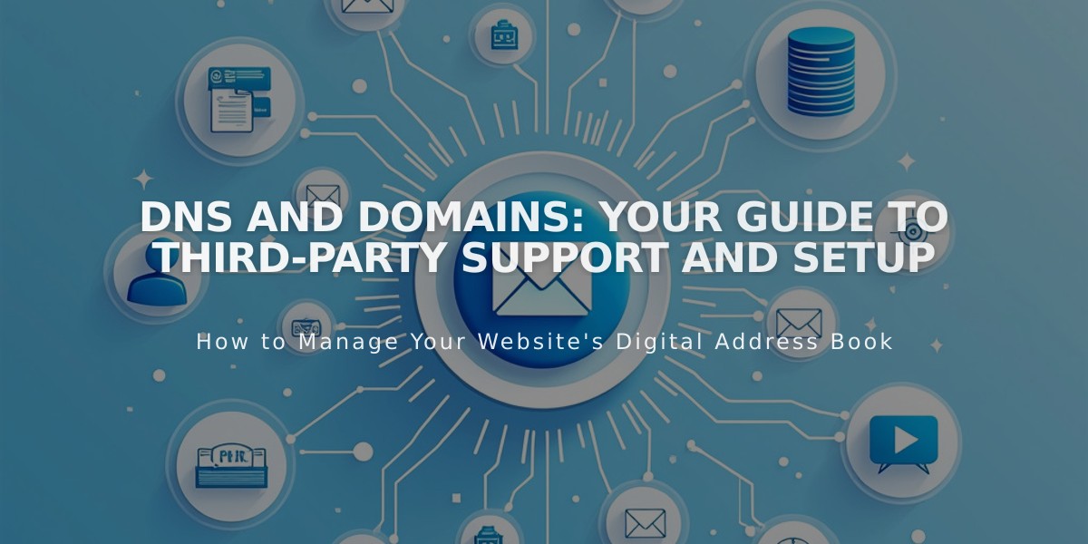 DNS and Domains: Your Guide to Third-Party Support and Setup