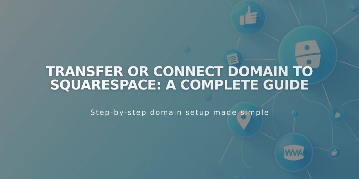 Transfer or Connect Domain to Squarespace: A Complete Guide