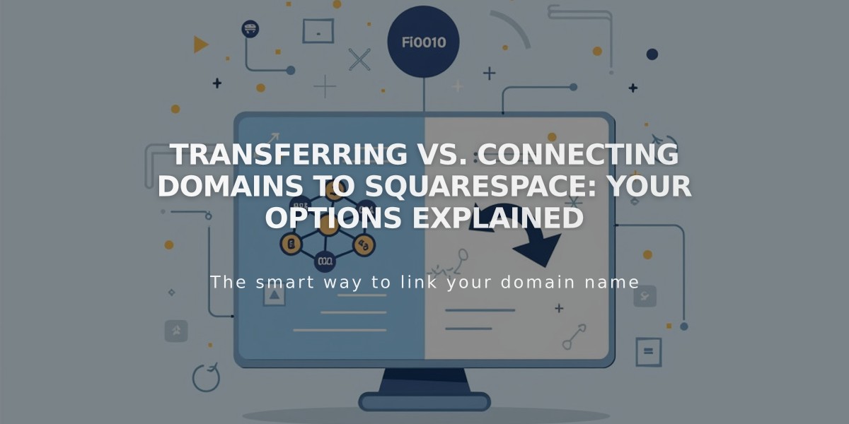 Transferring vs. Connecting Domains to Squarespace: Your Options Explained