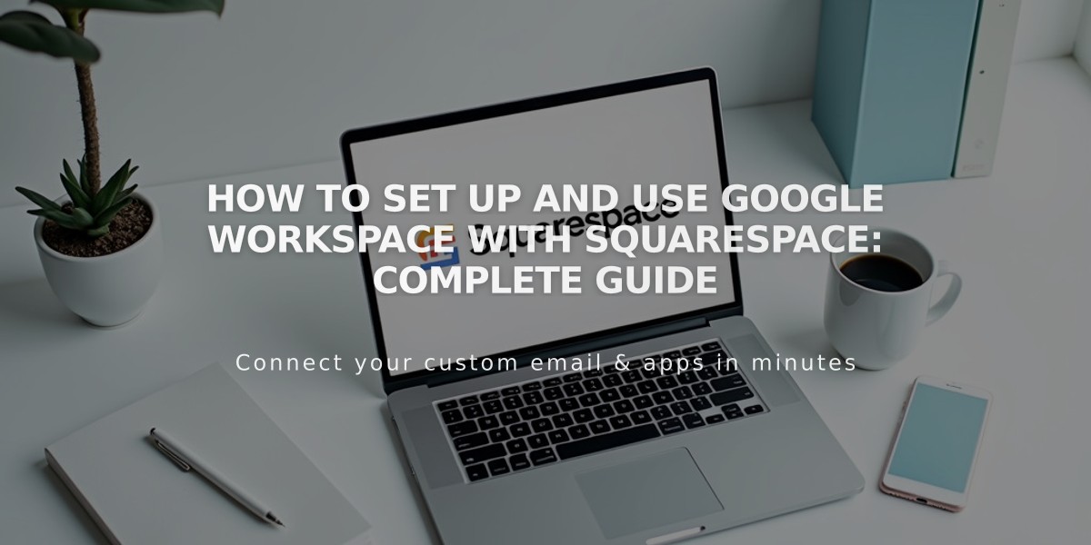 How to Set Up and Use Google Workspace with Squarespace: Complete Guide