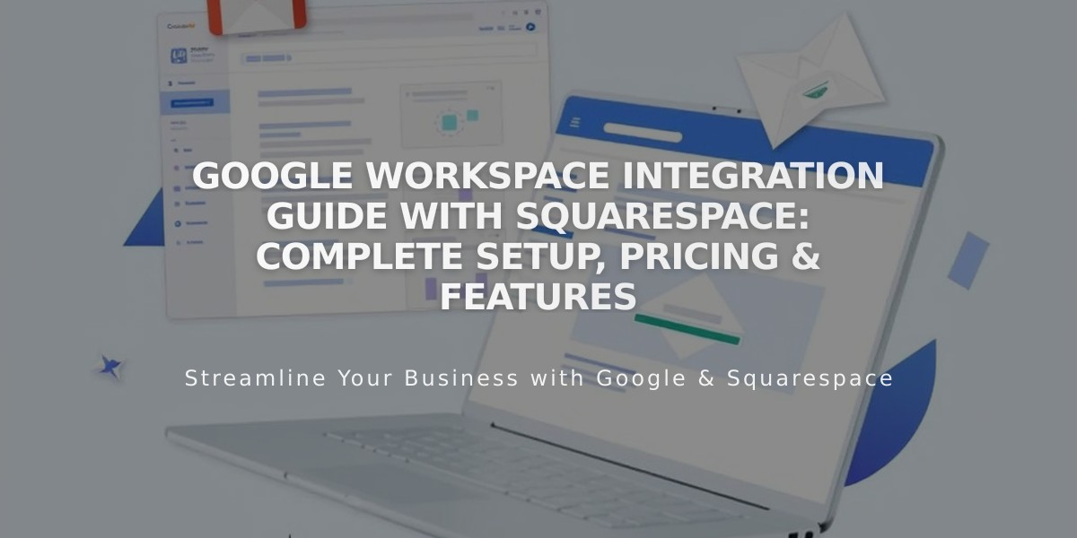 Google Workspace Integration Guide with Squarespace: Complete Setup, Pricing & Features