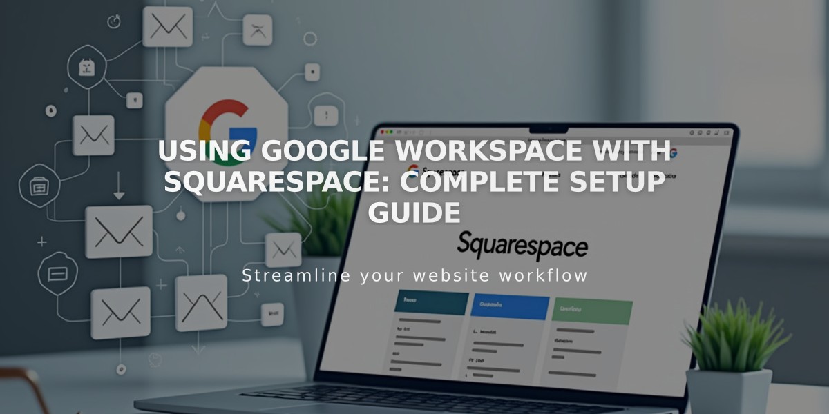 Using Google Workspace with Squarespace: Complete Setup Guide