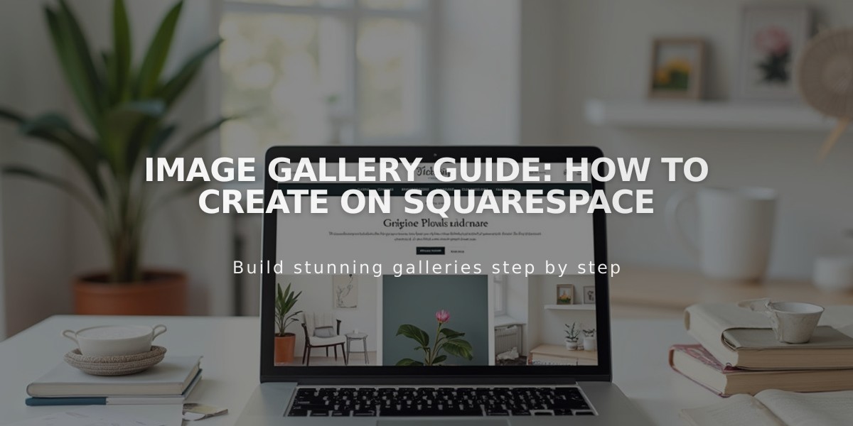 Image Gallery Guide: How to Create on Squarespace