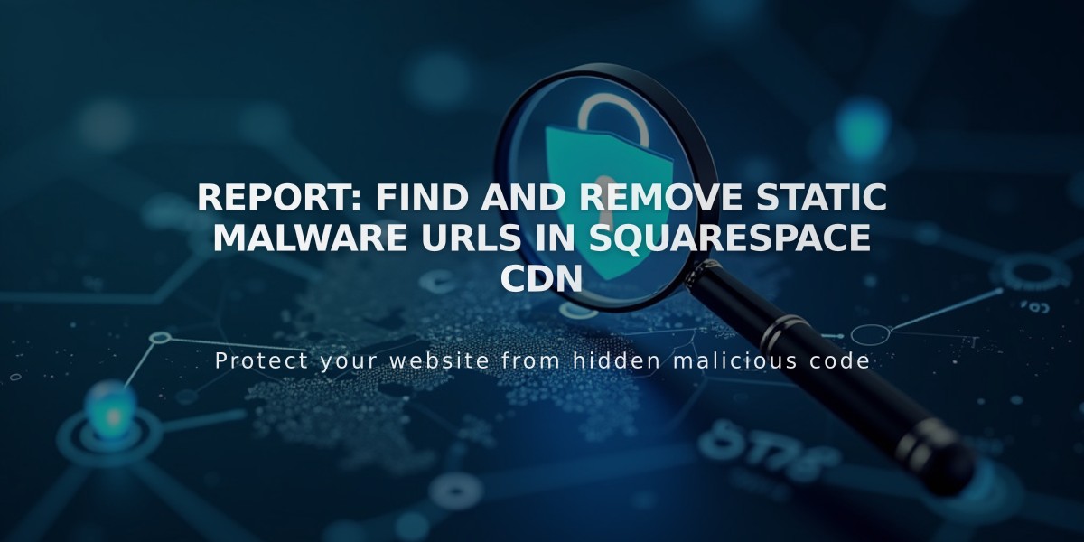 Report: Find and Remove Static Malware URLs in Squarespace CDN