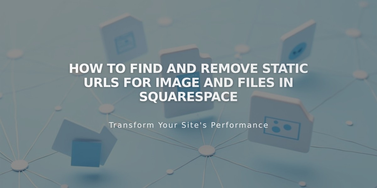 How to Find and Remove Static URLs for Image and Files in Squarespace