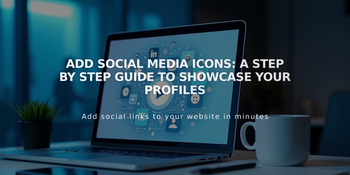 Add Social Media Icons: A Step by Step Guide to Showcase Your Profiles