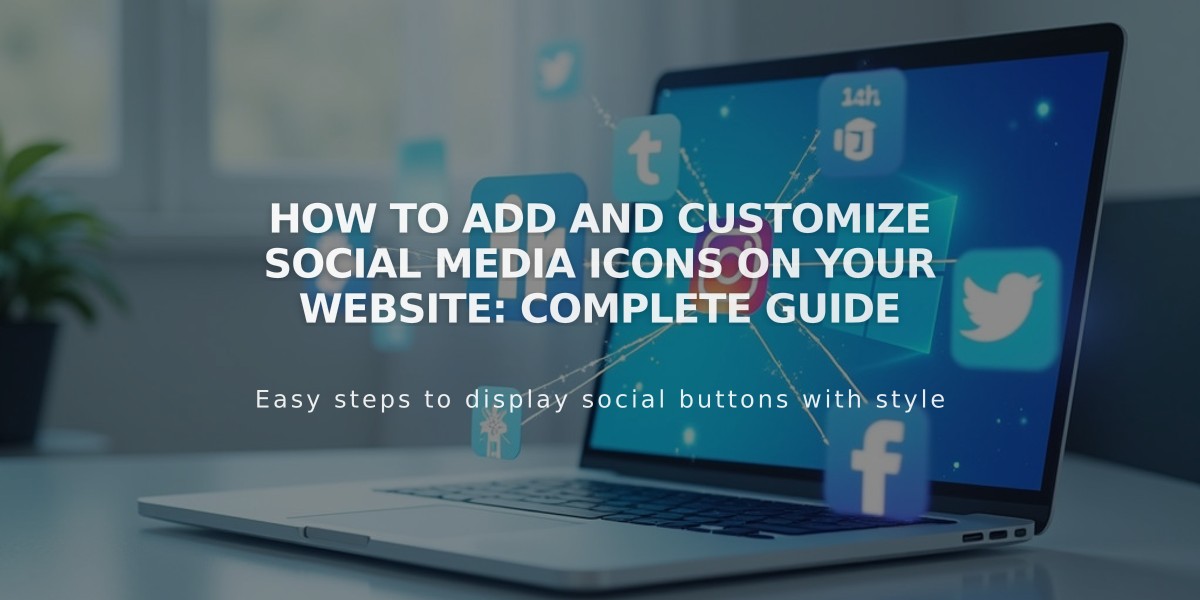 How to Add and Customize Social Media Icons on Your Website: Complete Guide