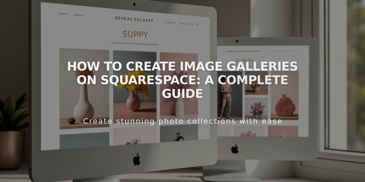 How to Create Image Galleries on Squarespace: A Complete Guide