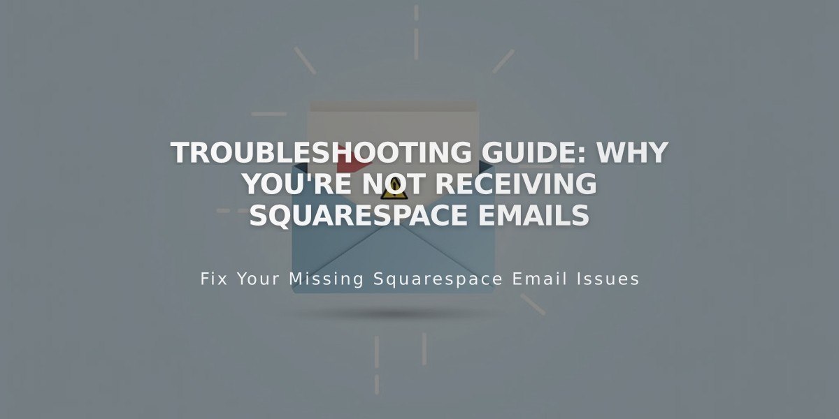 Troubleshooting Guide: Why You're Not Receiving Squarespace Emails